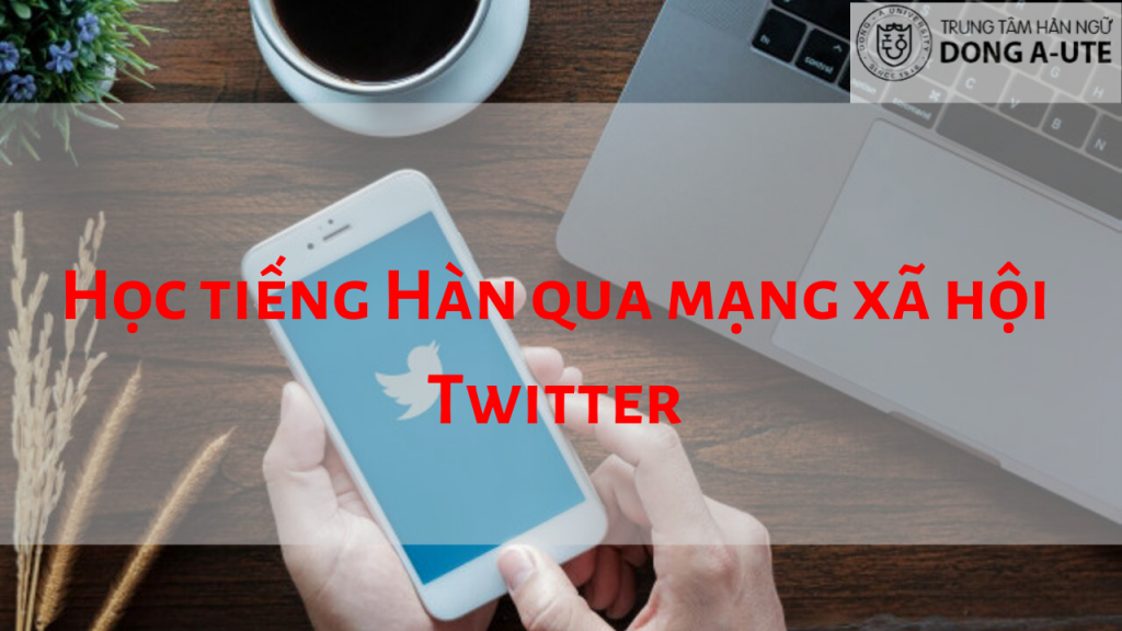 hoc-tieng-han-qua-twitter